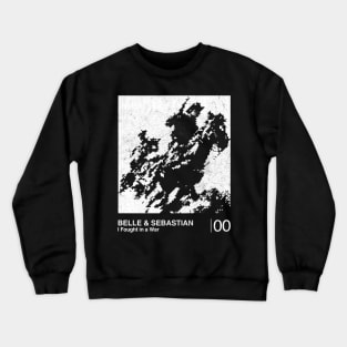 I Fought In A War / Minimalist Graphic Artwork Fan Design Crewneck Sweatshirt